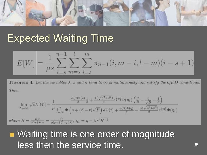 Expected Waiting Time n Waiting time is one order of magnitude less then the