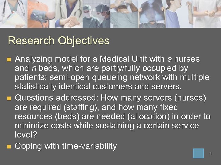 Research Objectives n n n Analyzing model for a Medical Unit with s nurses