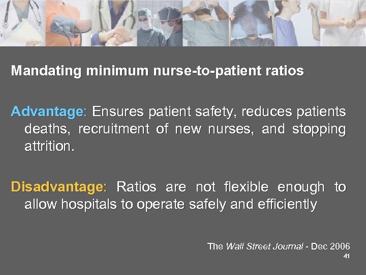 Mandating minimum nurse-to-patient ratios Advantage: Ensures patient safety, reduces patients deaths, recruitment of new