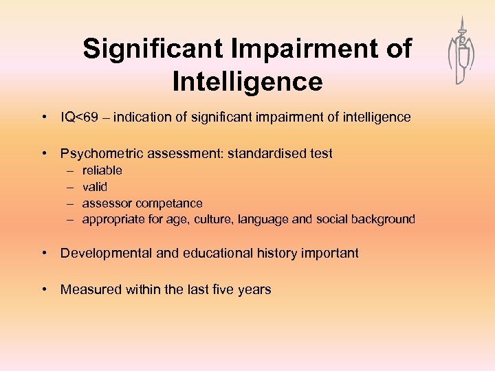 Significant Impairment of Intelligence • IQ<69 – indication of significant impairment of intelligence •