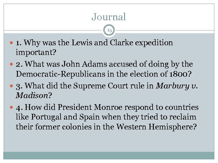Journal 15 1. Why was the Lewis and Clarke expedition important? 2. What was