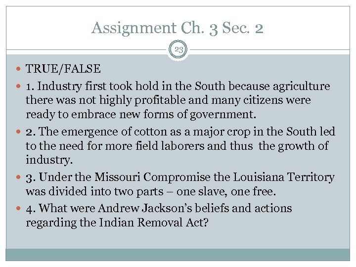 Assignment Ch. 3 Sec. 2 23 TRUE/FALSE 1. Industry first took hold in the