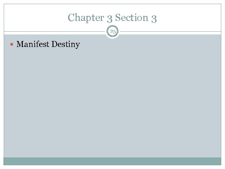 Chapter 3 Section 3 25 Manifest Destiny 
