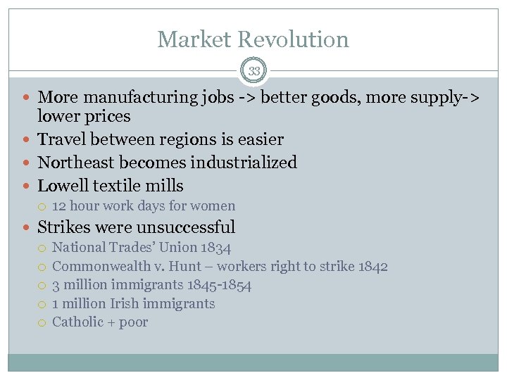 Market Revolution 33 More manufacturing jobs -> better goods, more supply-> lower prices Travel