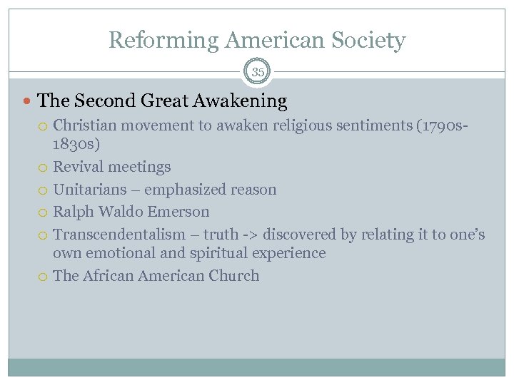 Reforming American Society 35 The Second Great Awakening Christian movement to awaken religious sentiments