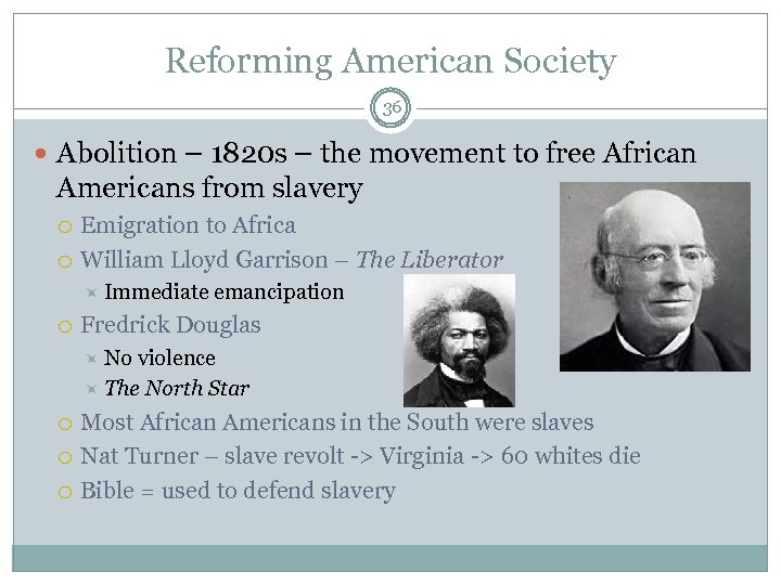 Reforming American Society 36 Abolition – 1820 s – the movement to free African
