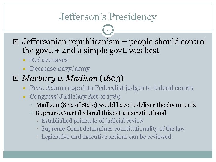 Jefferson’s Presidency 4 Jeffersonian republicanism – people should control the govt. + and a