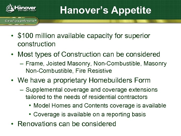 Hanover’s Appetite • $100 million available capacity for superior construction • Most types of