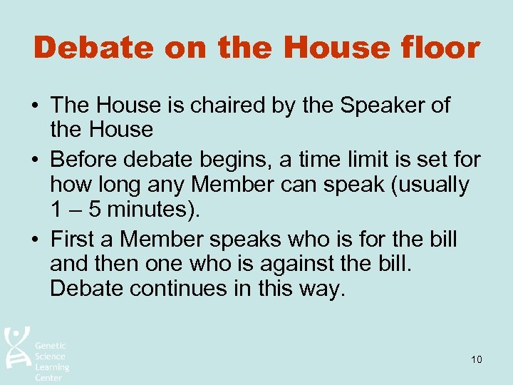 Debate on the House floor • The House is chaired by the Speaker of