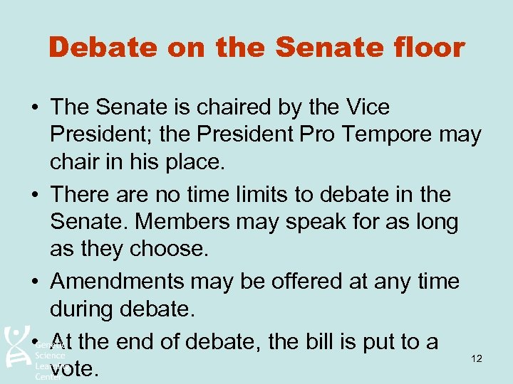 Debate on the Senate floor • The Senate is chaired by the Vice President;