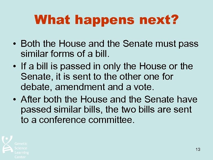 What happens next? • Both the House and the Senate must pass similar forms