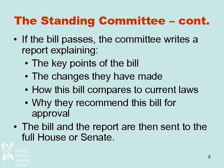 The Standing Committee – cont. • If the bill passes, the committee writes a