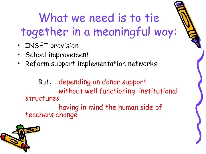 What we need is to tie together in a meaningful way: • INSET provision
