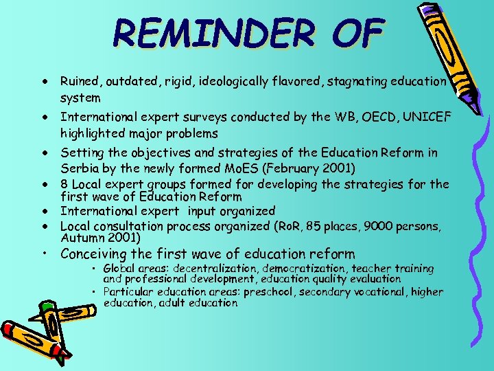 REMINDER OF · Ruined, outdated, rigid, ideologically flavored, stagnating education system · International expert