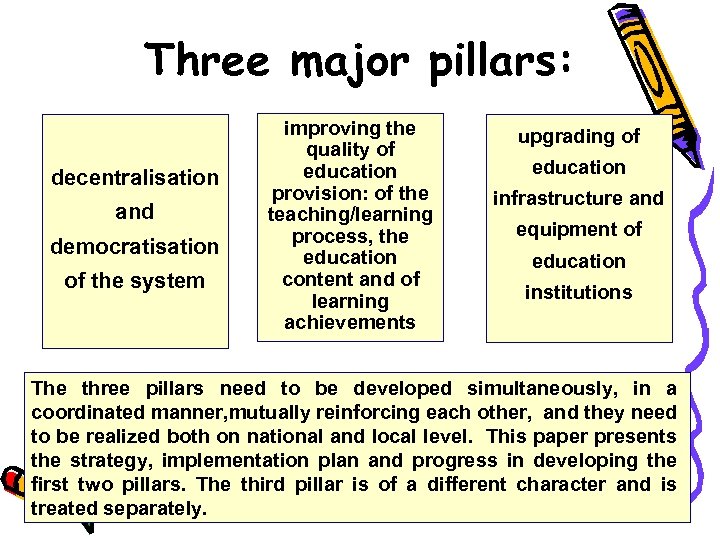 Three major pillars: decentralisation and democratisation of the system improving the quality of education