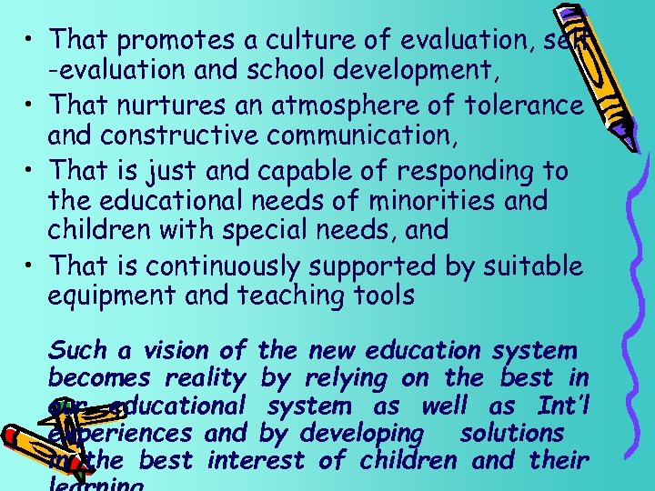  • That promotes a culture of evaluation, self -evaluation and school development, •