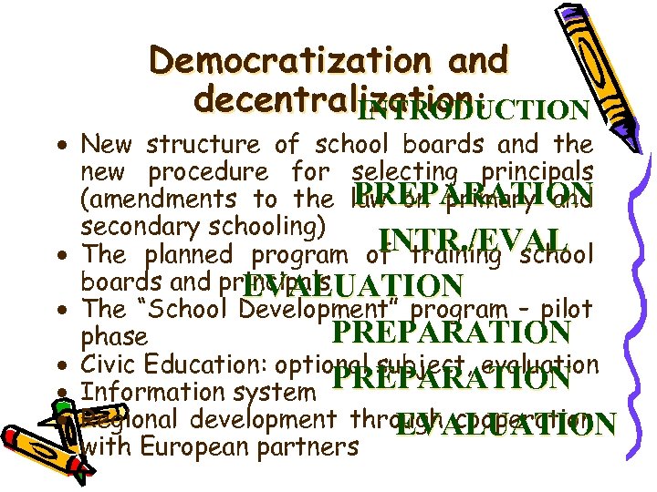 Democratization and decentralization: INTRODUCTION · New structure of school boards and the new procedure