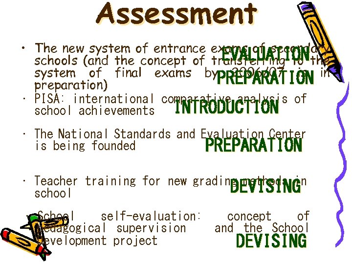 Assessment • The new system of entrance exams of secondary EVALUATION schools (and the