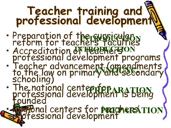 Teacher training and professional development • Preparation of the curricular INTRODUCTION reform for teachers’