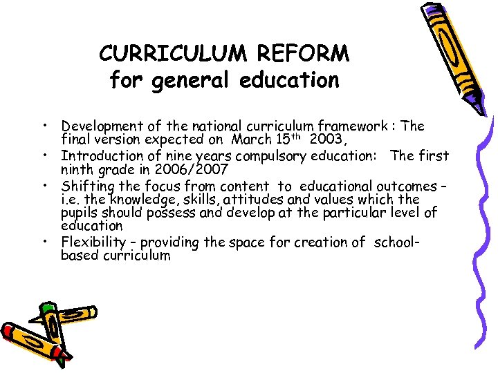 CURRICULUM REFORM for general education • Development of the national curriculum framework : The