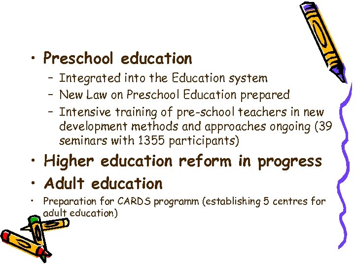  • Preschool education – Integrated into the Education system – New Law on
