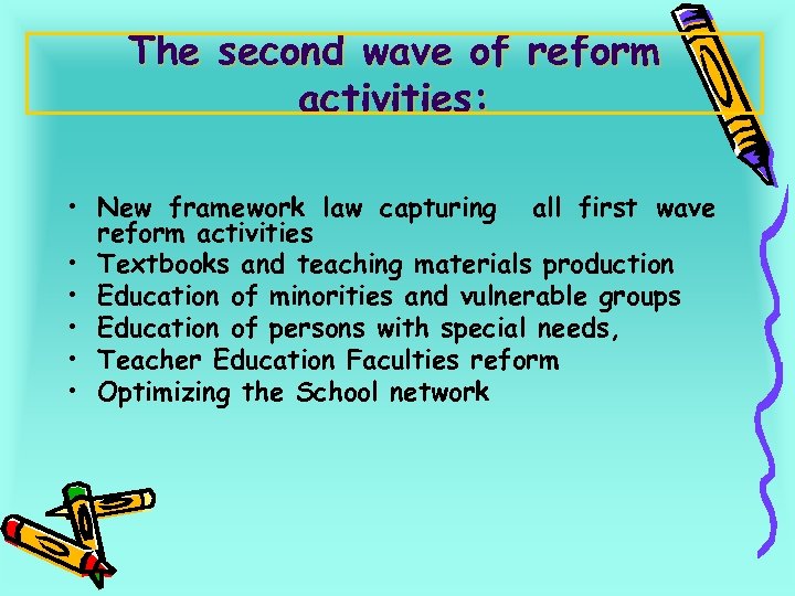 The second wave of reform activities: • New framework law capturing all first wave