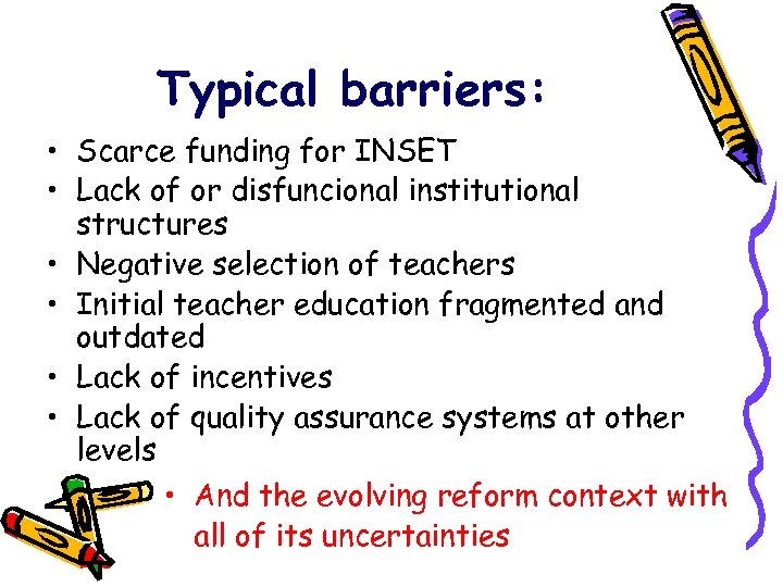 Typical barriers: • Scarce funding for INSET • Lack of or disfuncional institutional structures