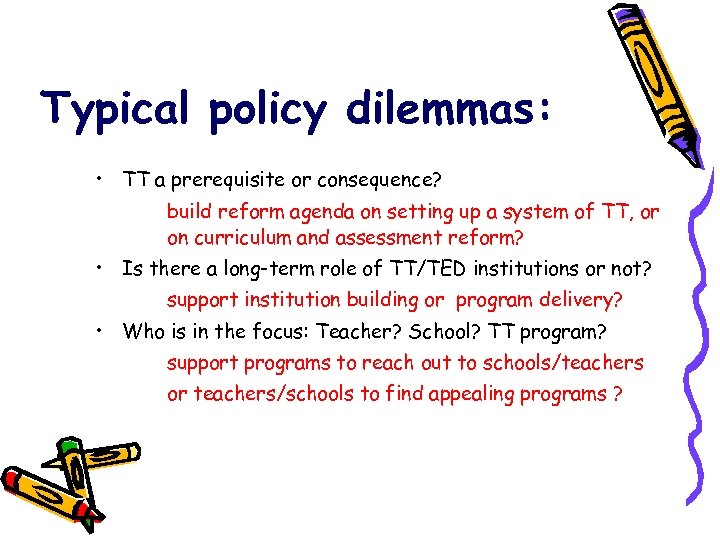 Typical policy dilemmas: • TT a prerequisite or consequence? build reform agenda on setting