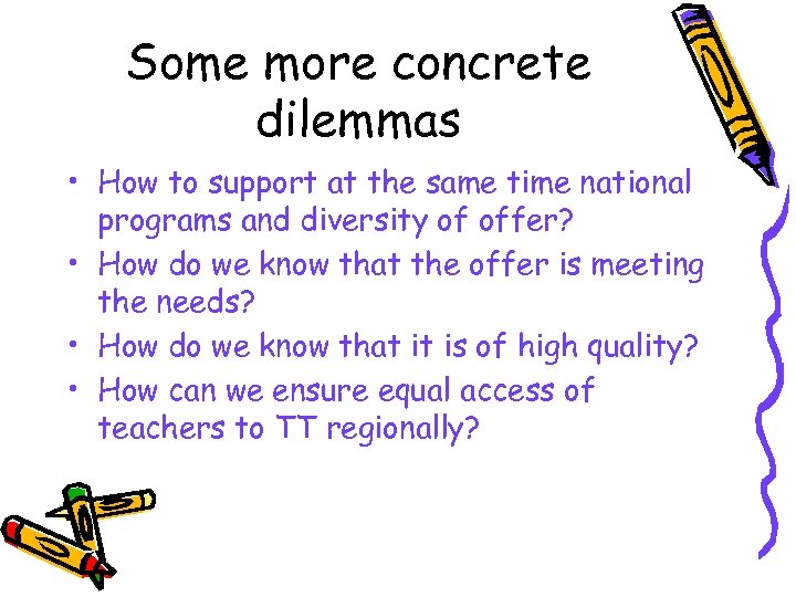 Some more concrete dilemmas • How to support at the same time national programs