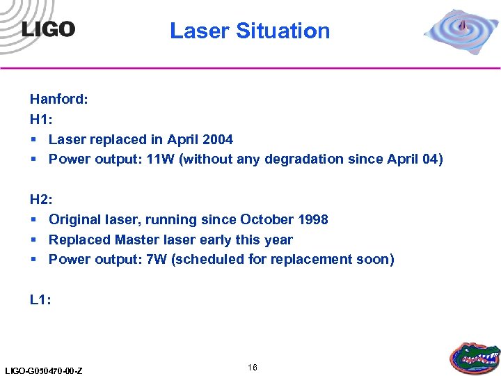 Laser Situation Hanford: H 1: § Laser replaced in April 2004 § Power output: