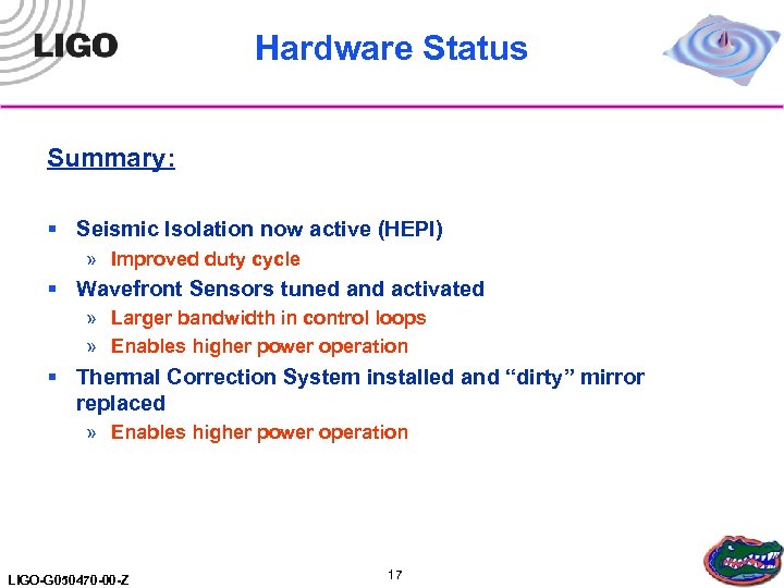 Hardware Status Summary: § Seismic Isolation now active (HEPI) » Improved duty cycle §