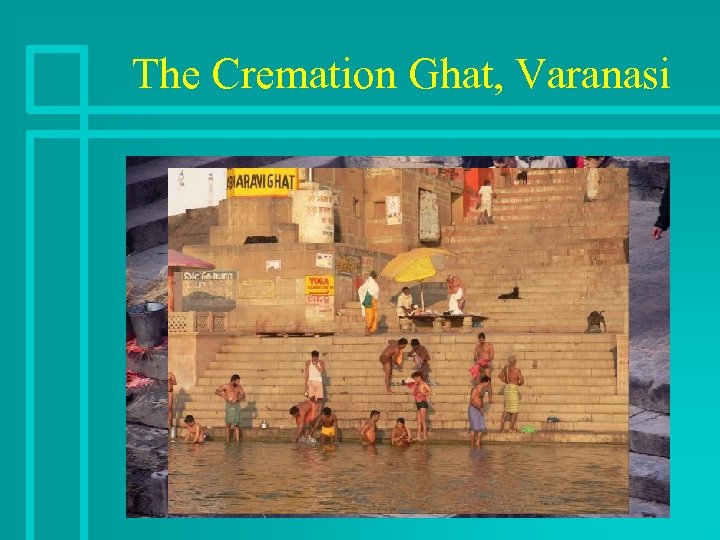 The Cremation Ghat, Varanasi 