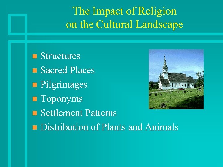 The Impact of Religion on the Cultural Landscape Structures n Sacred Places n Pilgrimages