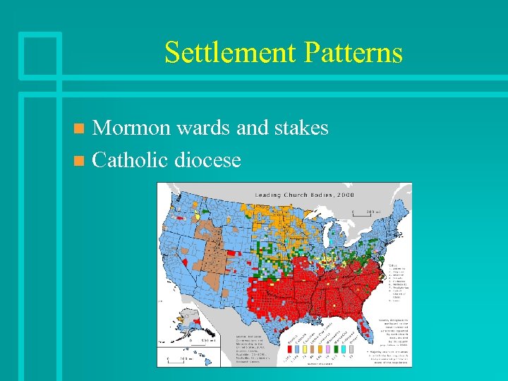 Settlement Patterns Mormon wards and stakes n Catholic diocese n 