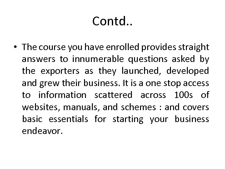 Contd. . • The course you have enrolled provides straight answers to innumerable questions