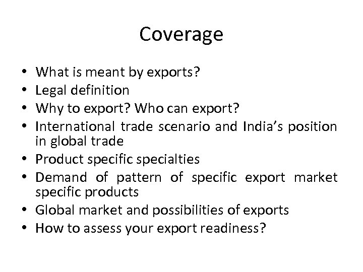 Coverage • • What is meant by exports? Legal definition Why to export? Who