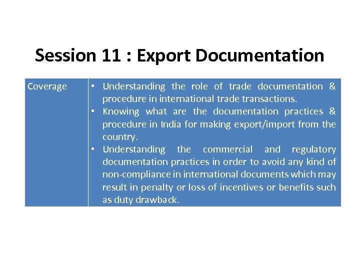 Session 11 : Export Documentation Coverage • Understanding the role of trade documentation &