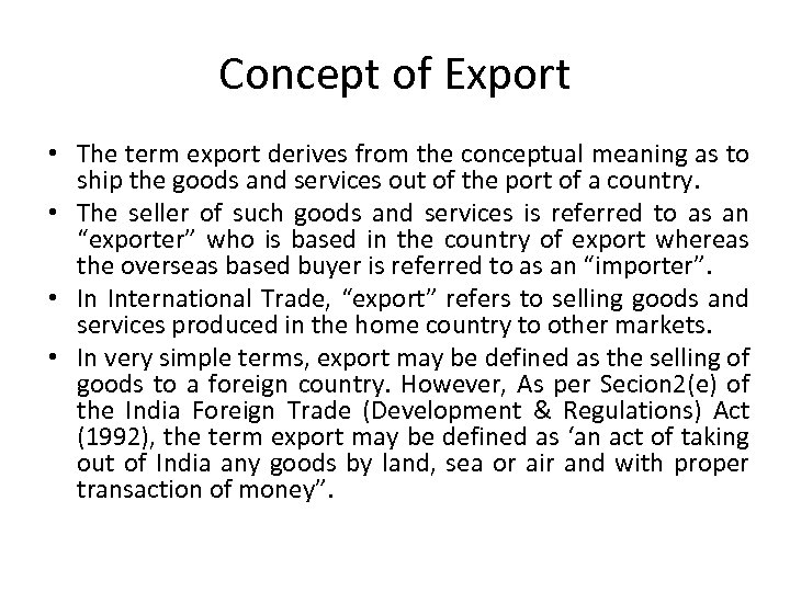 Concept of Export • The term export derives from the conceptual meaning as to