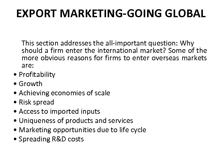 EXPORT MARKETING-GOING GLOBAL This section addresses the all-important question: Why should a firm enter