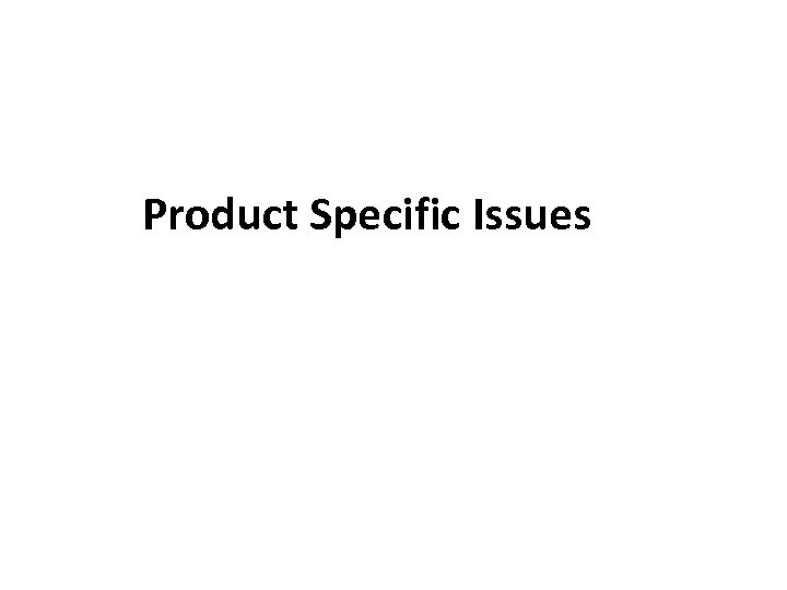 Product Specific Issues 