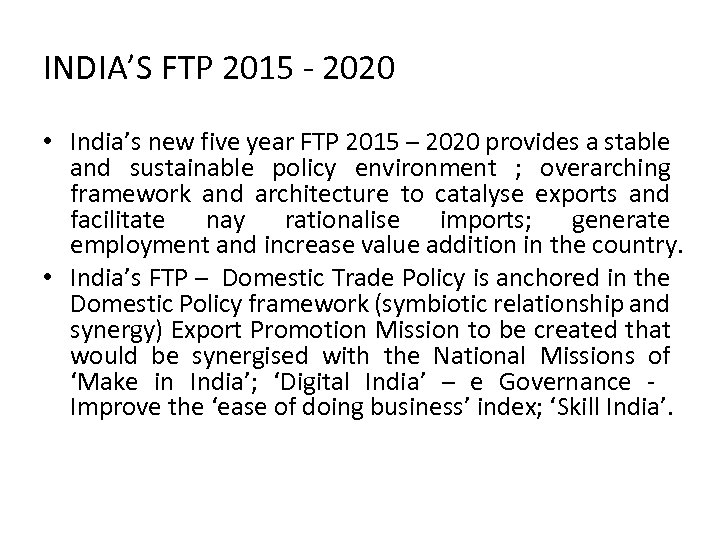 INDIA’S FTP 2015 - 2020 • India’s new five year FTP 2015 – 2020