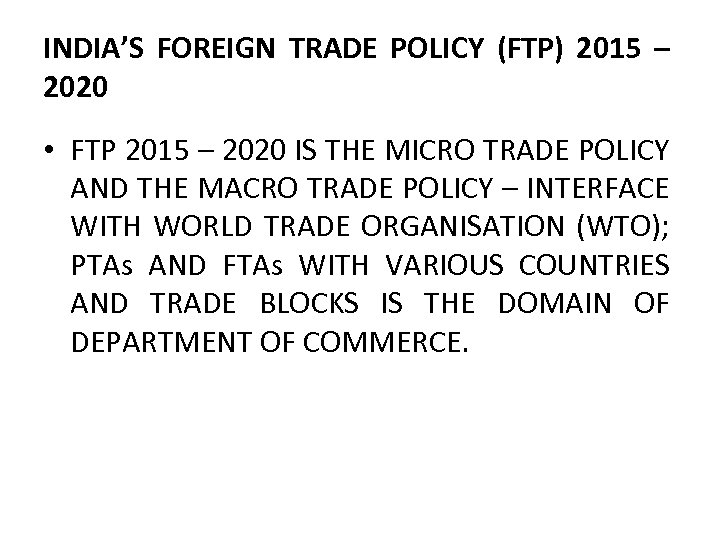 INDIA’S FOREIGN TRADE POLICY (FTP) 2015 – 2020 • FTP 2015 – 2020 IS