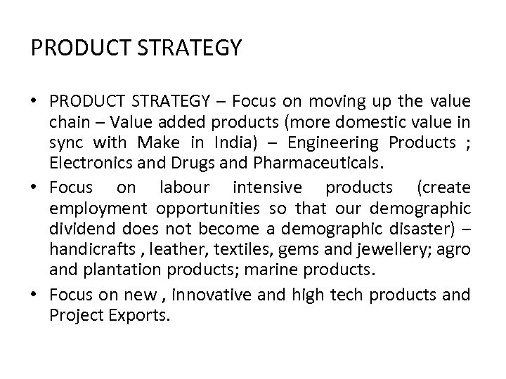 PRODUCT STRATEGY • PRODUCT STRATEGY – Focus on moving up the value chain –