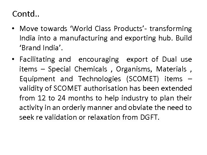 Contd. . • Move towards ‘World Class Products’- transforming India into a manufacturing and