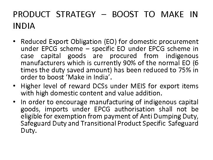 PRODUCT STRATEGY – BOOST TO MAKE IN INDIA • Reduced Export Obligation (EO) for