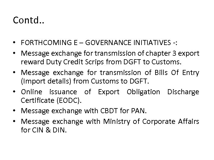 Contd. . • FORTHCOMING E – GOVERNANCE INITIATIVES -: • Message exchange for transmission