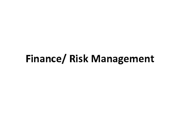 Finance/ Risk Management 