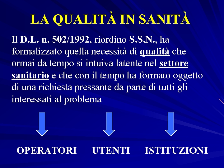 LA QUALITÀ IN SANITÀ Il D. L. n. 502/1992, riordino S. S. N. ,