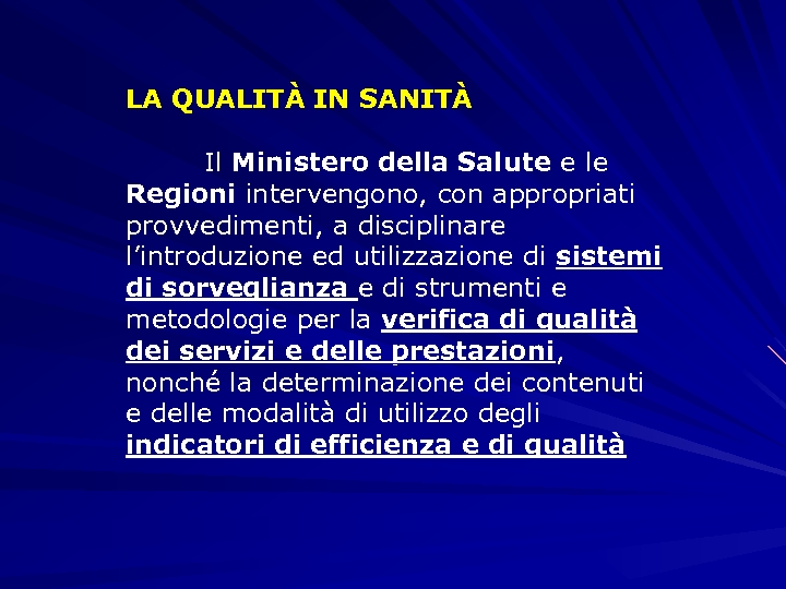 LA QUALITÀ IN SANITÀ Il Ministero della Salute e le Regioni intervengono, con appropriati