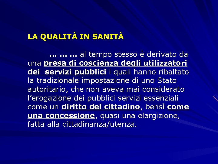 LA QUALITÀ IN SANITÀ … … … al tempo stesso è derivato da una